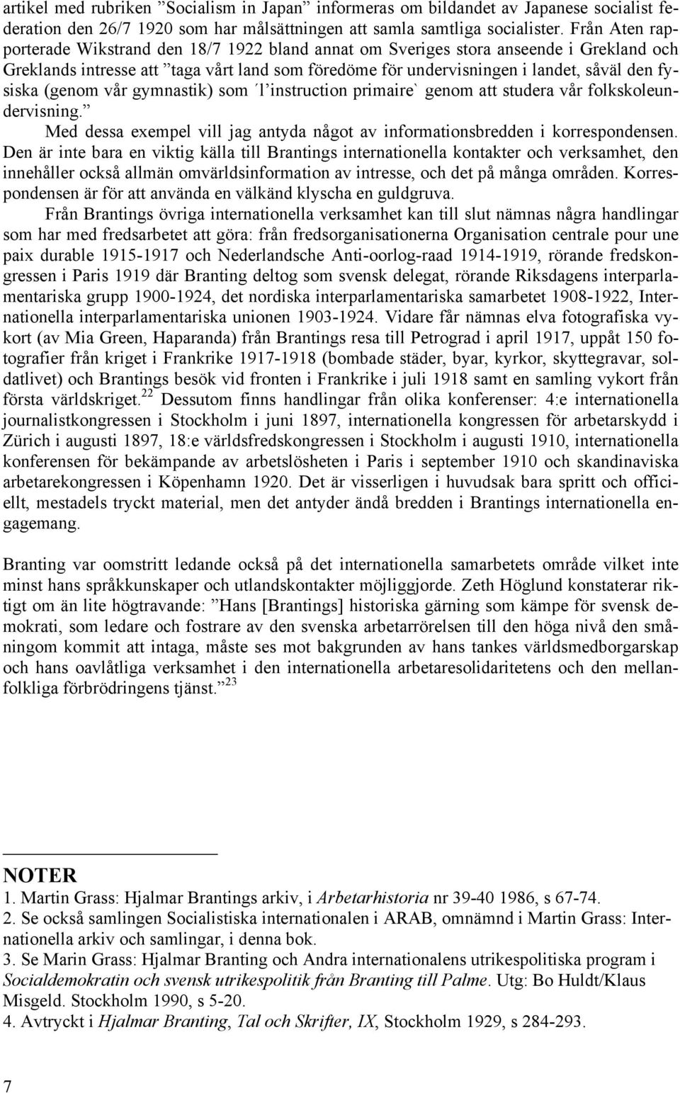 (genom vår gymnastik) som l instruction primaire` genom att studera vår folkskoleundervisning. Med dessa exempel vill jag antyda något av informationsbredden i korrespondensen.