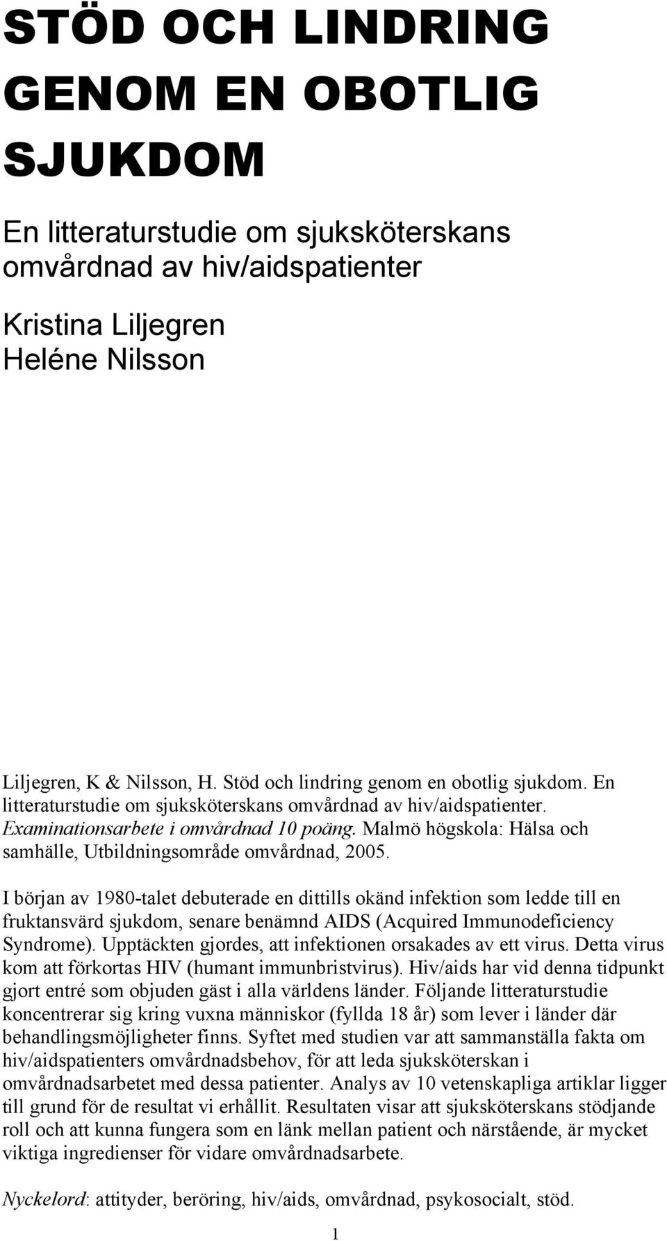 Malmö högskola: Hälsa och samhälle, Utbildningsområde omvårdnad, 2005.