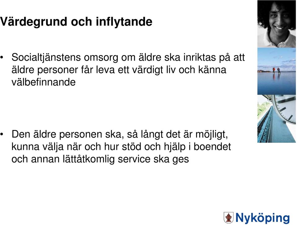 välbefinnande Den äldre personen ska, så långt det är möjligt, kunna