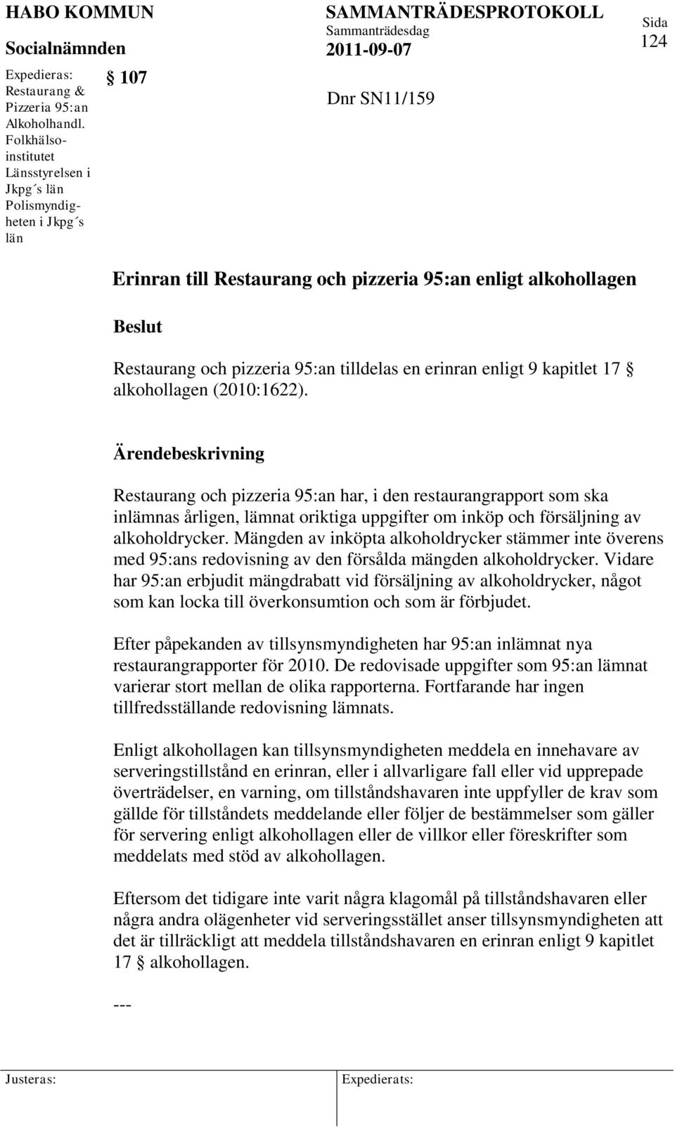 tilldelas en erinran enligt 9 kapitlet 17 alkohollagen (2010:1622).