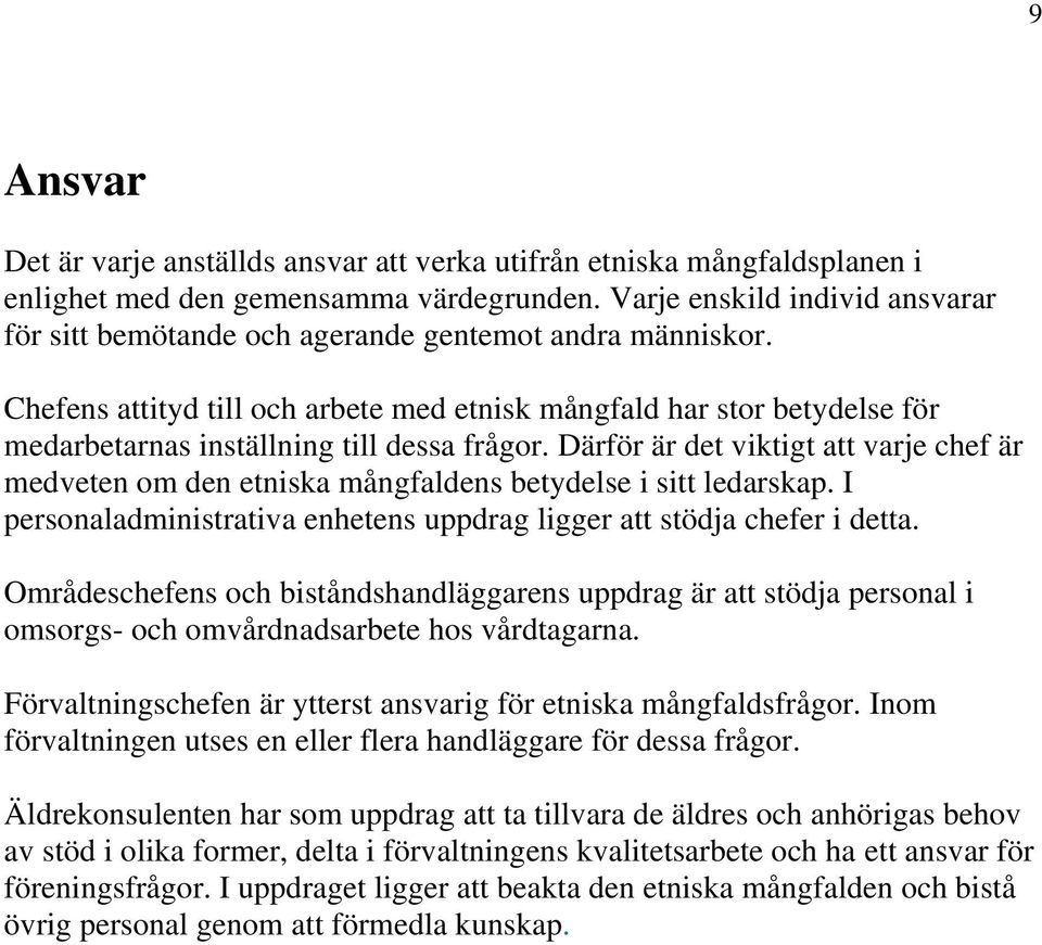 Chefens attityd till och arbete med etnisk mångfald har stor betydelse för medarbetarnas inställning till dessa frågor.