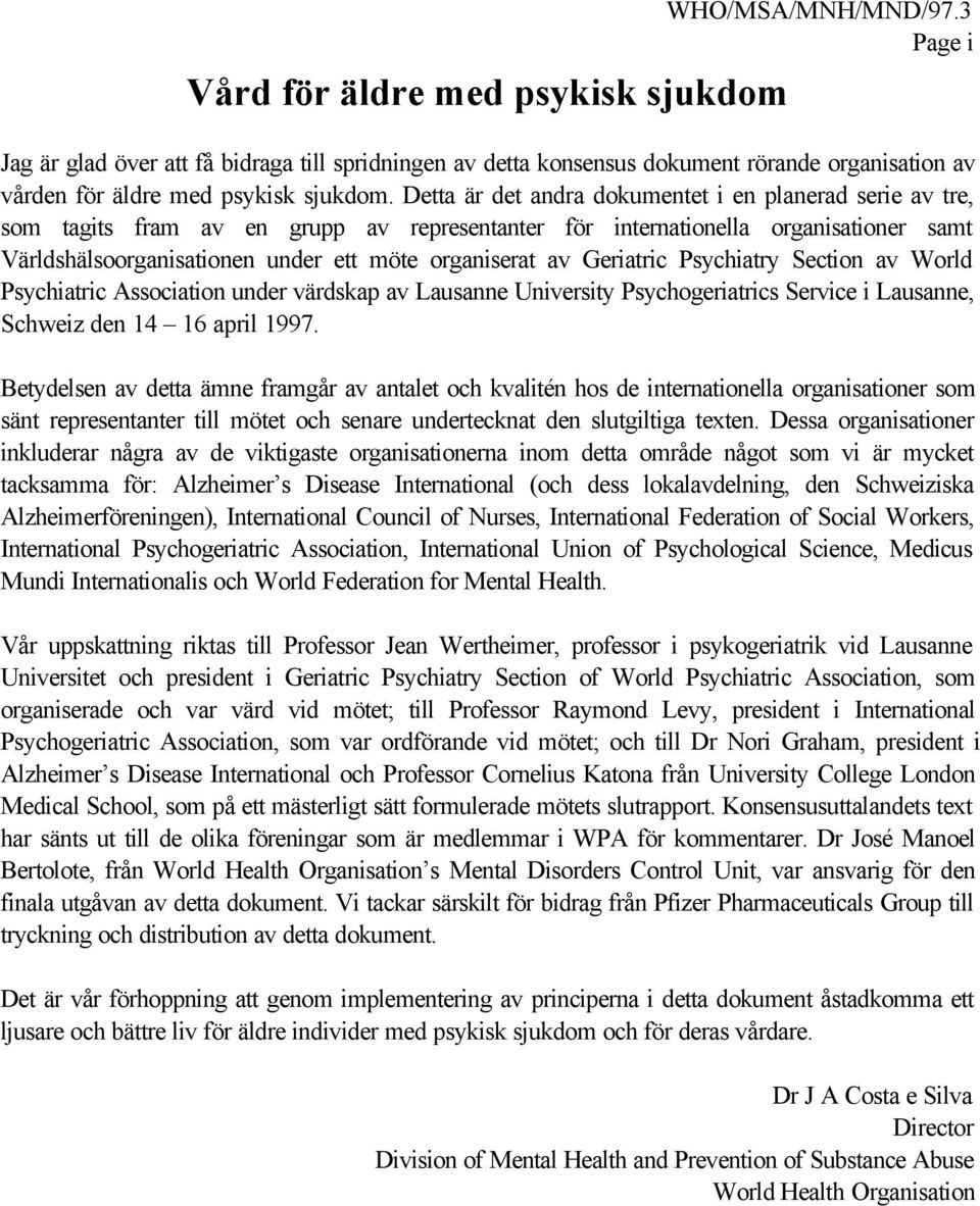 Detta är det andra dokumentet i en planerad serie av tre, som tagits fram av en grupp av representanter för internationella organisationer samt Världshälsoorganisationen under ett möte organiserat av