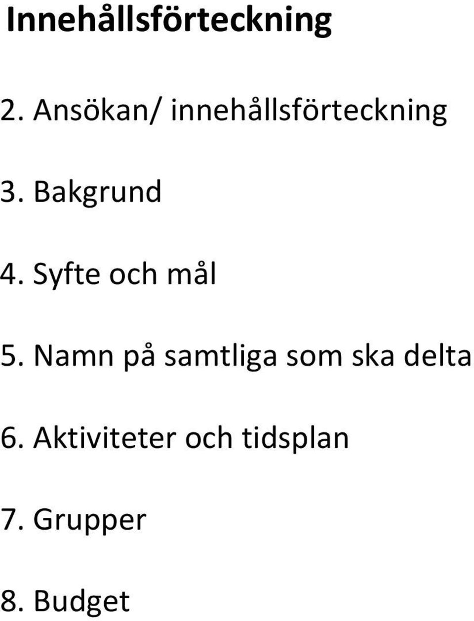 Bakgrund 4. Syfte och mål 5.