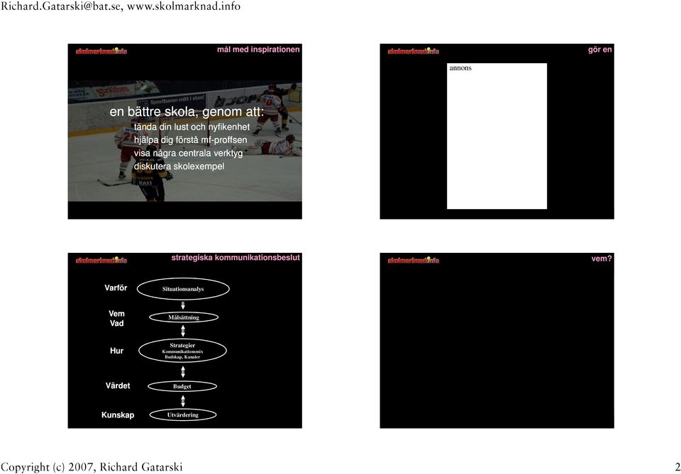 skolexempel strategiska kommunikationsbeslut vem?