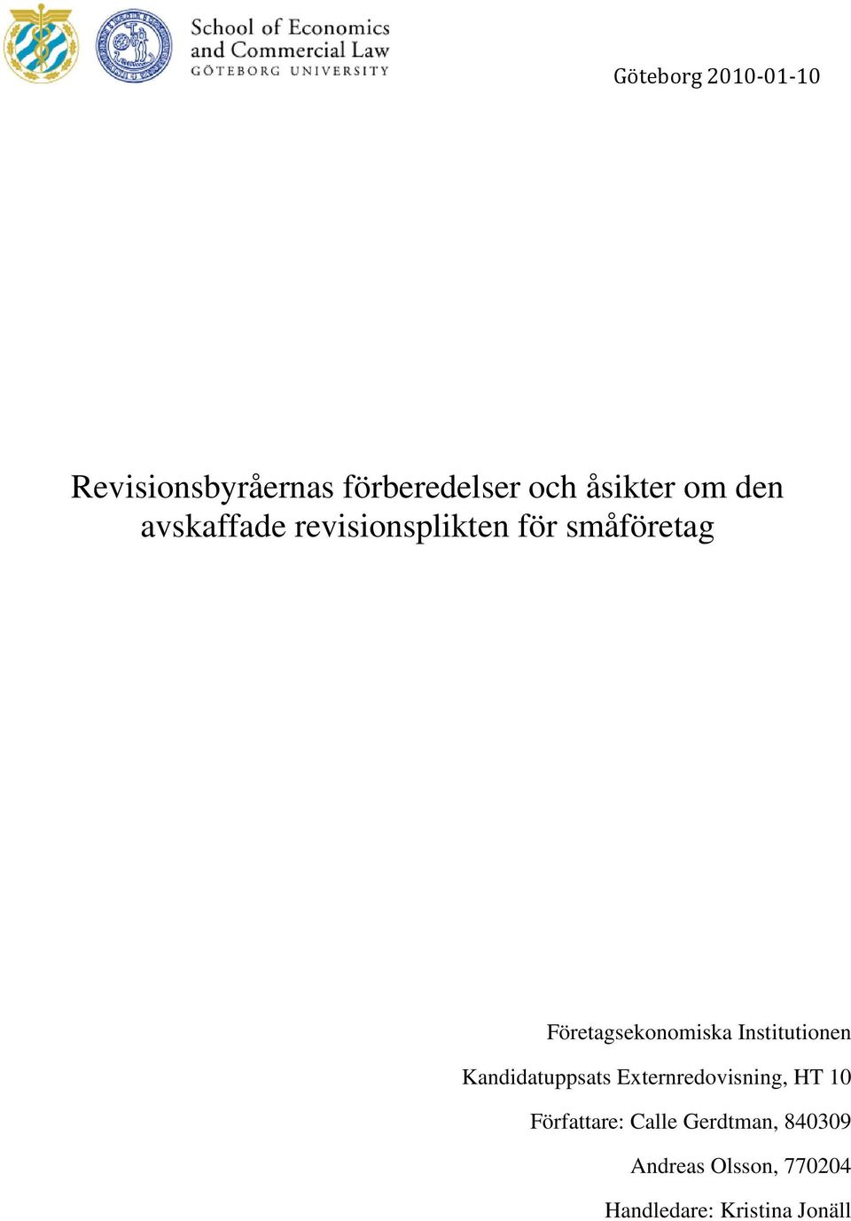 Institutionen Kandidatuppsats Externredovisning, HT 10 Författare: