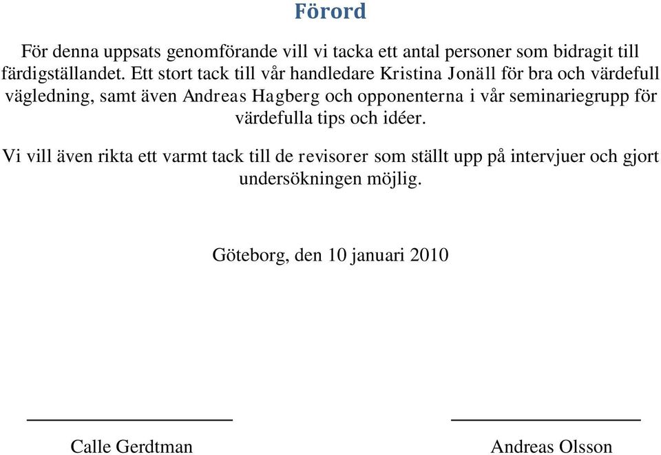 opponenterna i vår seminariegrupp för värdefulla tips och idéer.