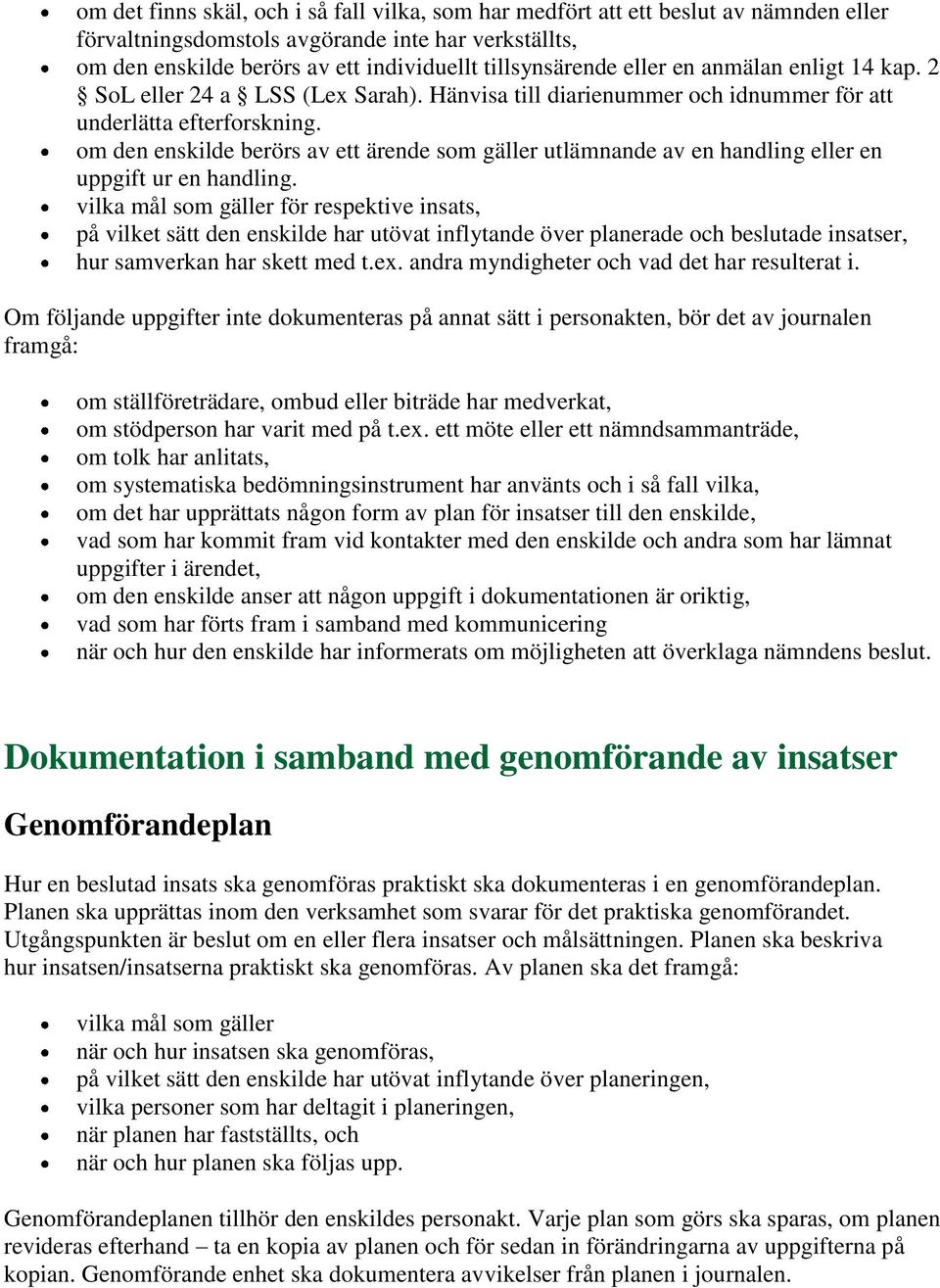 om den enskilde berörs av ett ärende som gäller utlämnande av en handling eller en uppgift ur en handling.