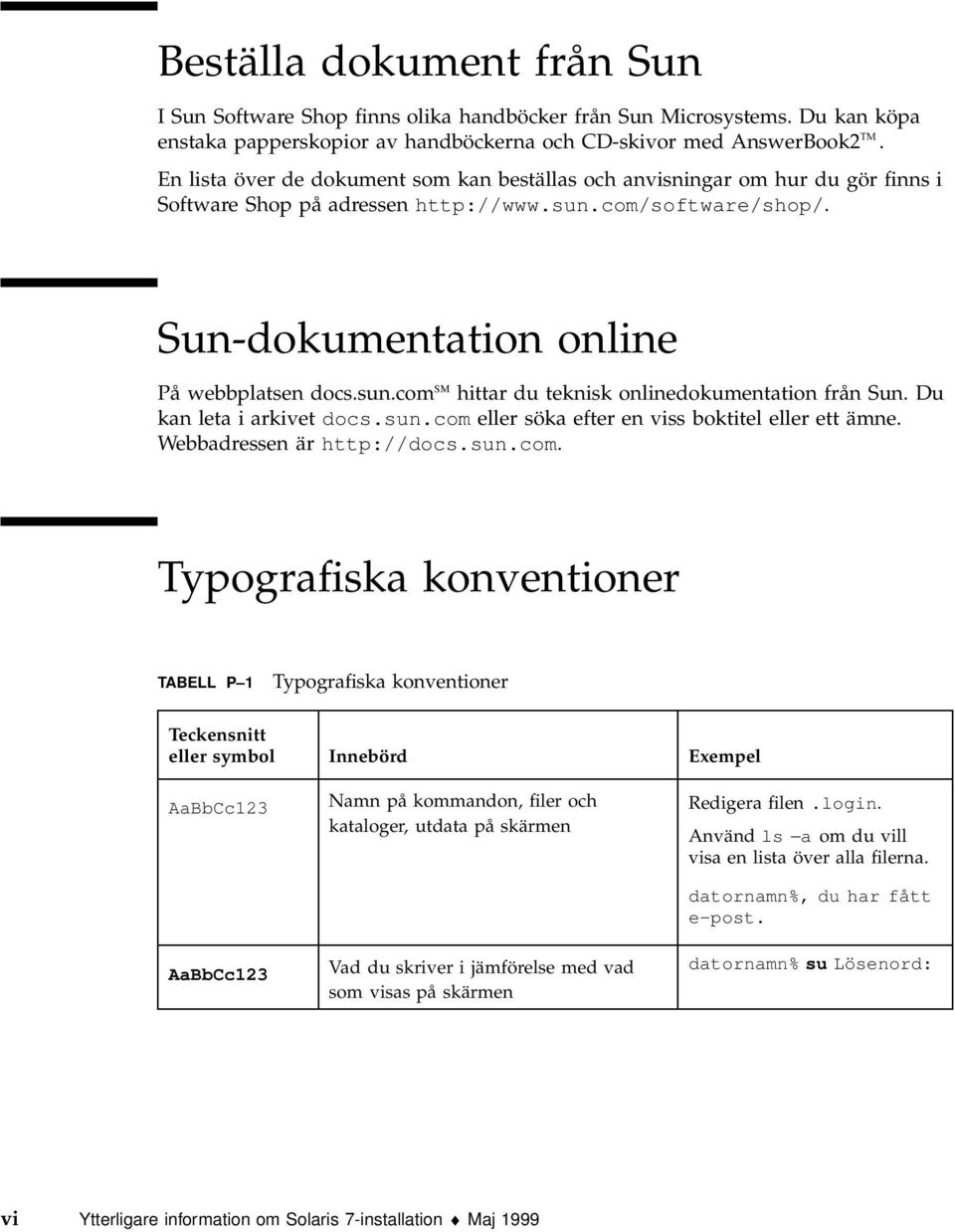 Du kan leta i arkivet docs.sun.com 