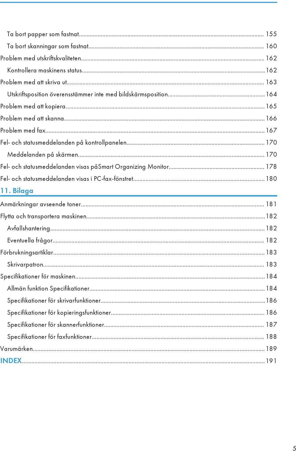 ..170 Meddelanden på skärmen...170 Fel- och statusmeddelanden visas påsmart Organizing Monitor... 178 Fel- och statusmeddelanden visas i PC-fax-fönstret...180 11. Bilaga Anmärkningar avseende toner.