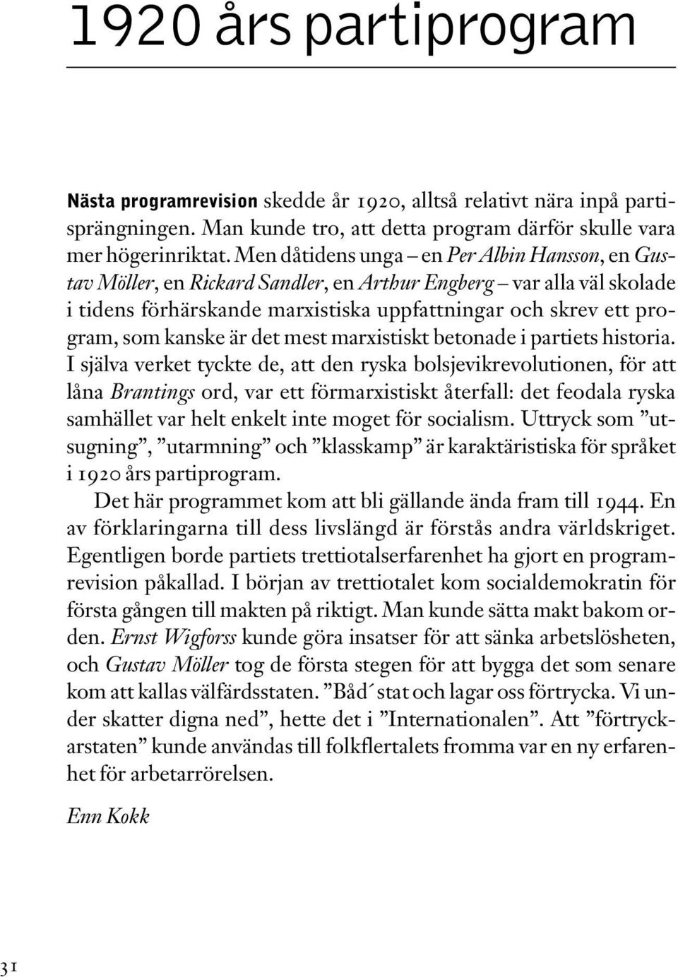 är det mest marxistiskt betonade i partiets historia.