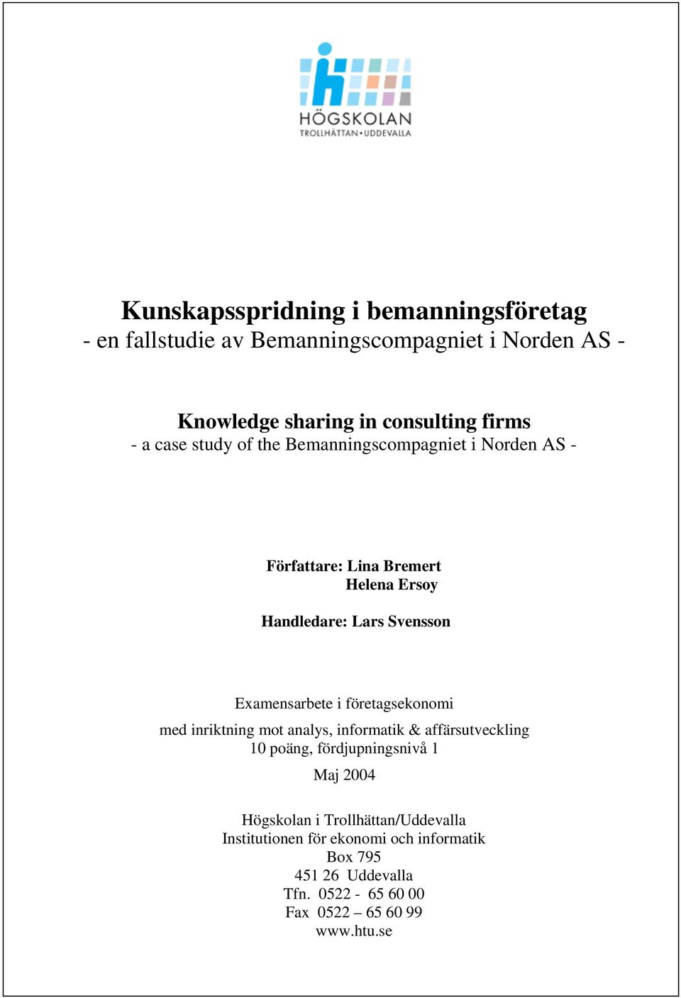 analys, informatik & affärsutveckling 10 poäng, fördjupningsnivå 1 Maj 2004 Högskolan i