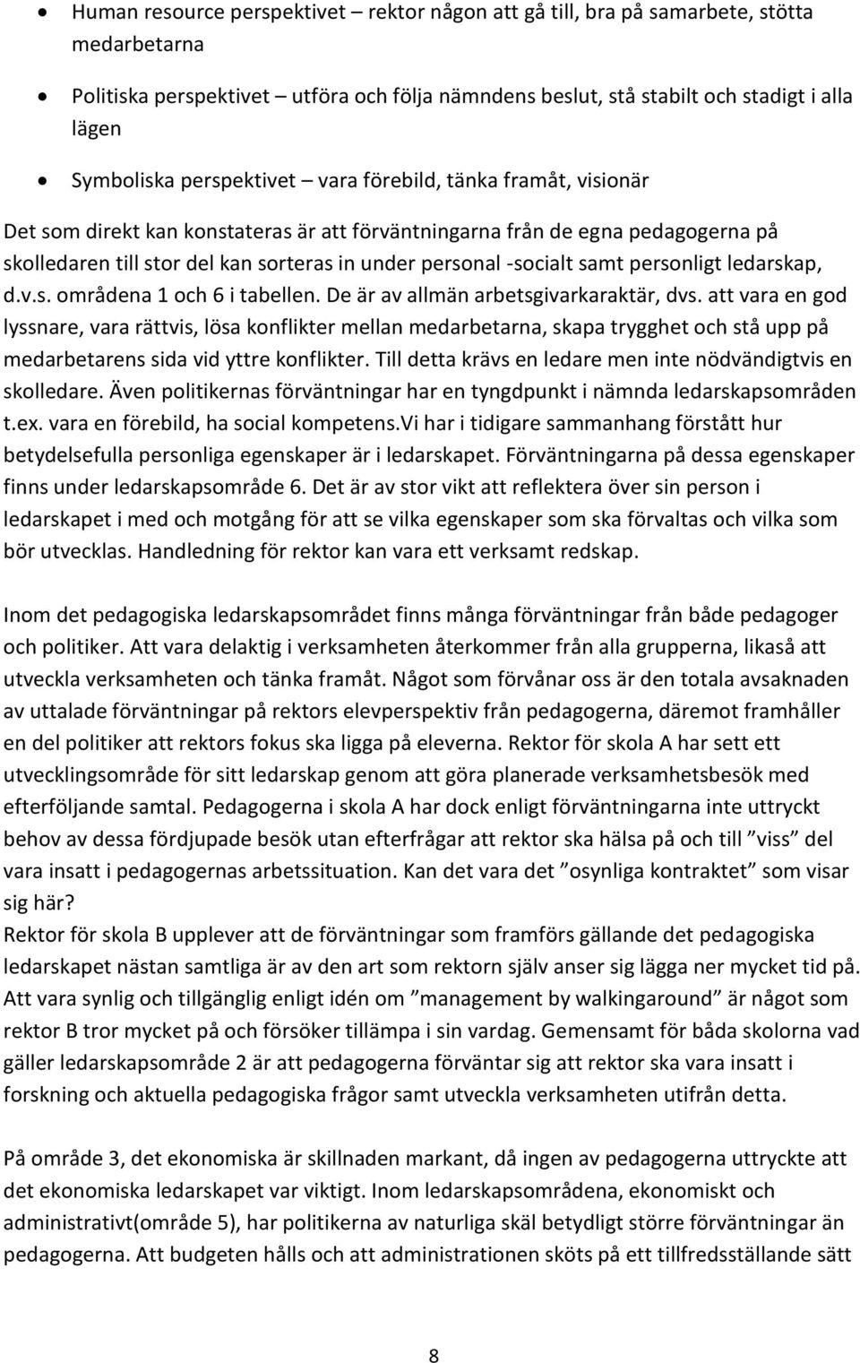 samt personligt ledarskap, d.v.s. områdena 1 och 6 i tabellen. De är av allmän arbetsgivarkaraktär, dvs.