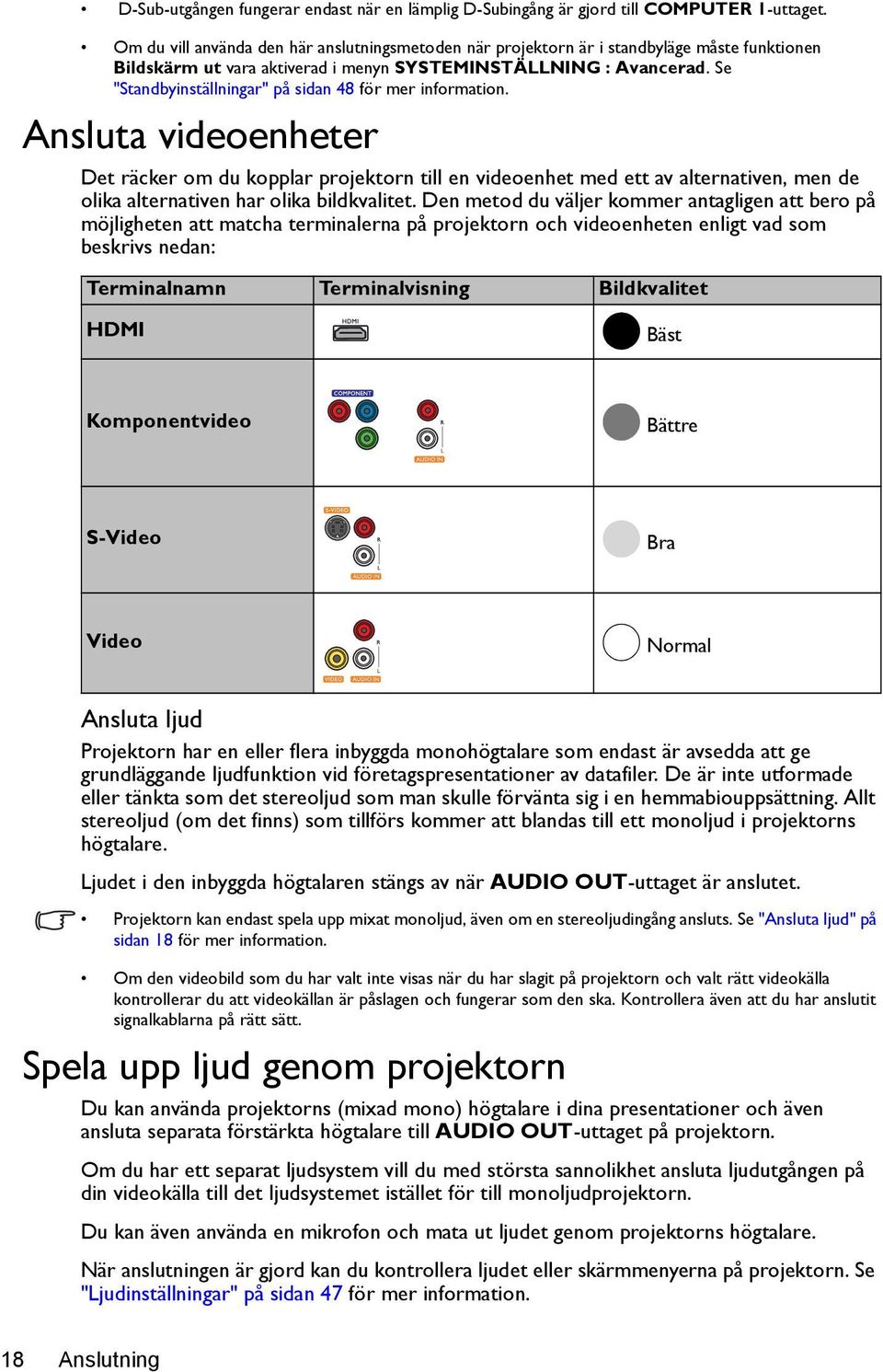 Se "Standbyinställningar" på sidan 48 för mer information.