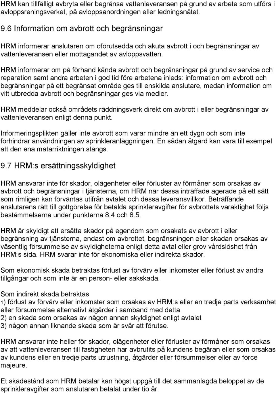 HRM informerar om på förhand kända avbrott och begränsningar på grund av service och reparation samt andra arbeten i god tid före arbetena inleds: information om avbrott och begränsningar på ett