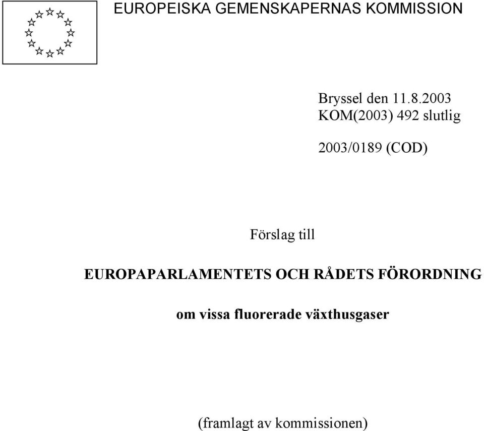 till EUROPAPARLAMENTETS OCH RÅDETS FÖRORDNING om