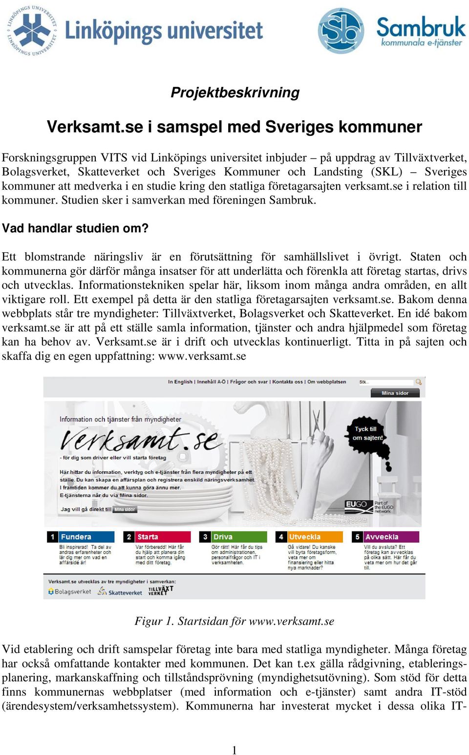 Sveriges kommuner att medverka i en studie kring den statliga företagarsajten verksamt.se i relation till kommuner. Studien sker i samverkan med föreningen Sambruk. Vad handlar studien om?