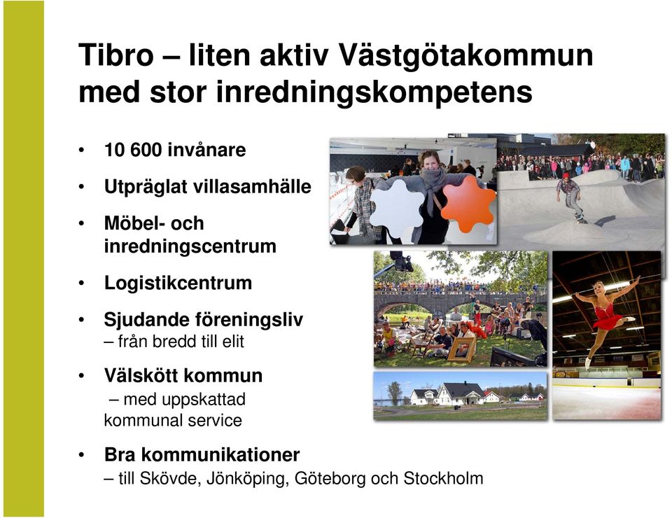 Logistikcentrum Sjudande föreningsliv från bredd till elit Välskött kommun