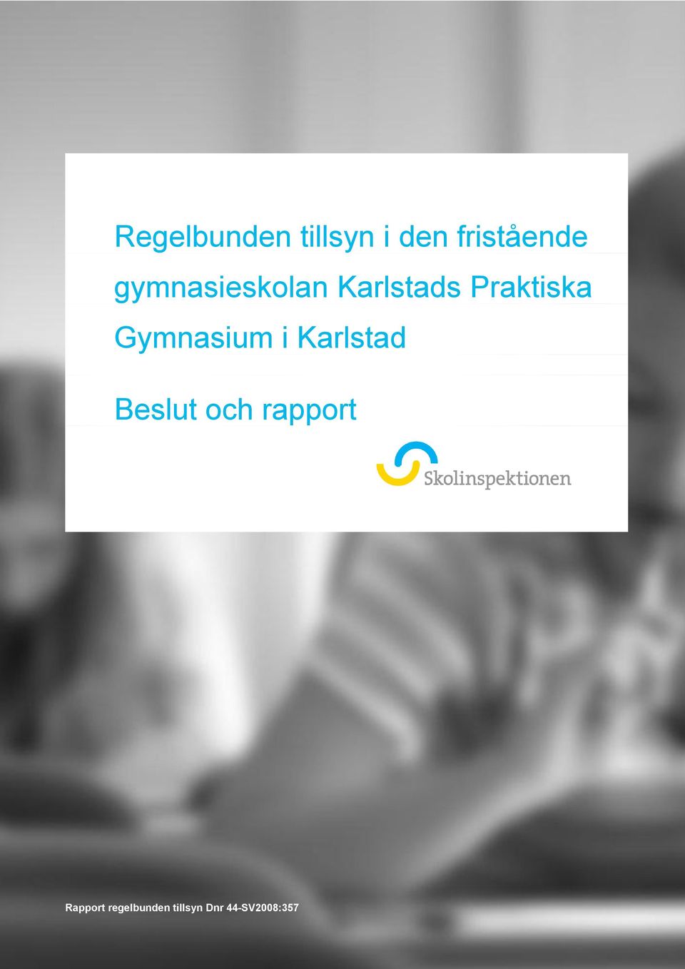 Gymnasium i Karlstad Beslut och rapport