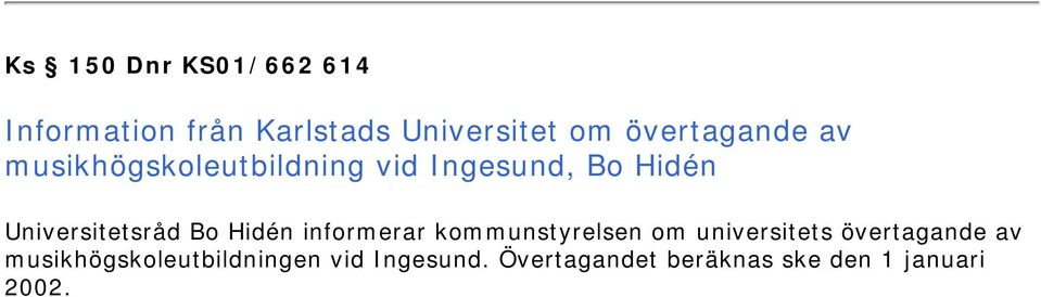 Universitetsråd Bo Hidén informerar kommunstyrelsen om universitets