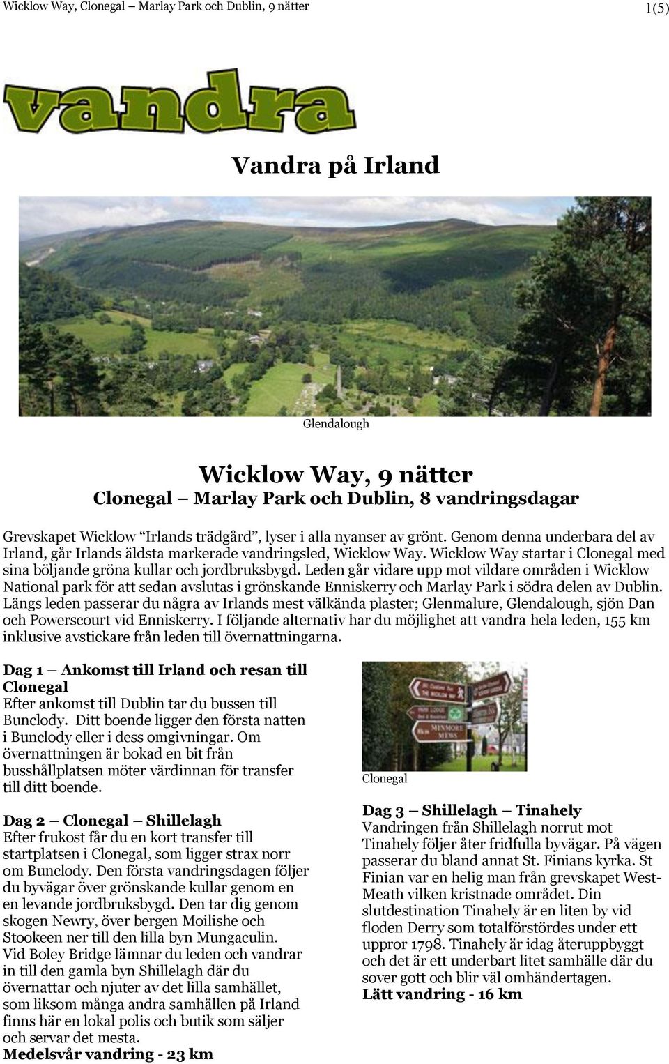 Wicklow Way startar i Clonegal med sina böljande gröna kullar och jordbruksbygd.