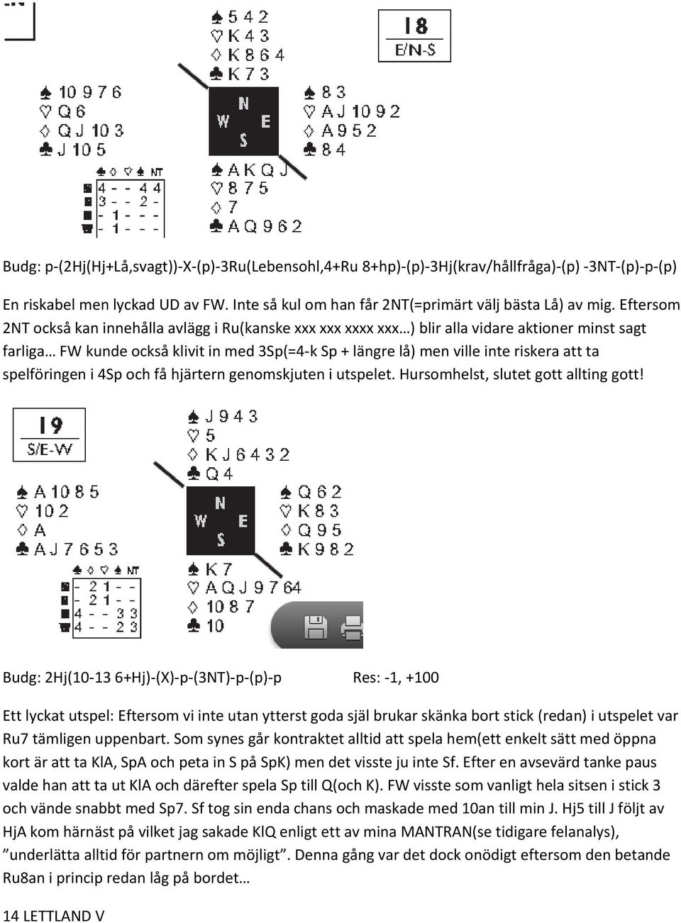 spelföringen i 4Sp och få hjärtern genomskjuten i utspelet. Hursomhelst, slutet gott allting gott!