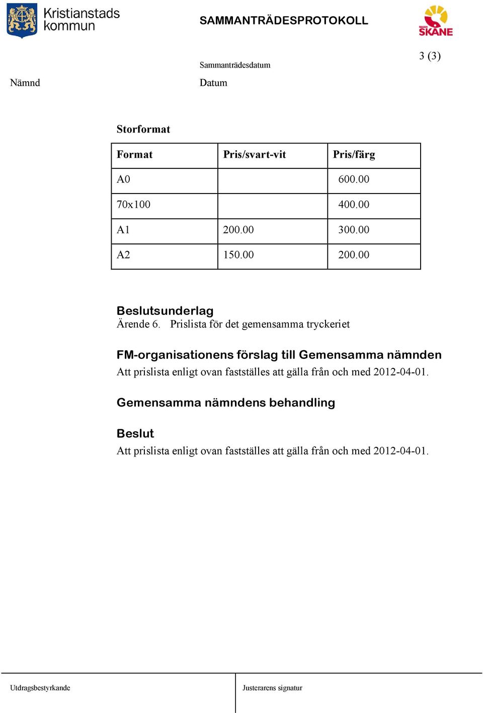 Prislista för det gemensamma tryckeriet FM-organisationens förslag till Gemensamma nämnden Att