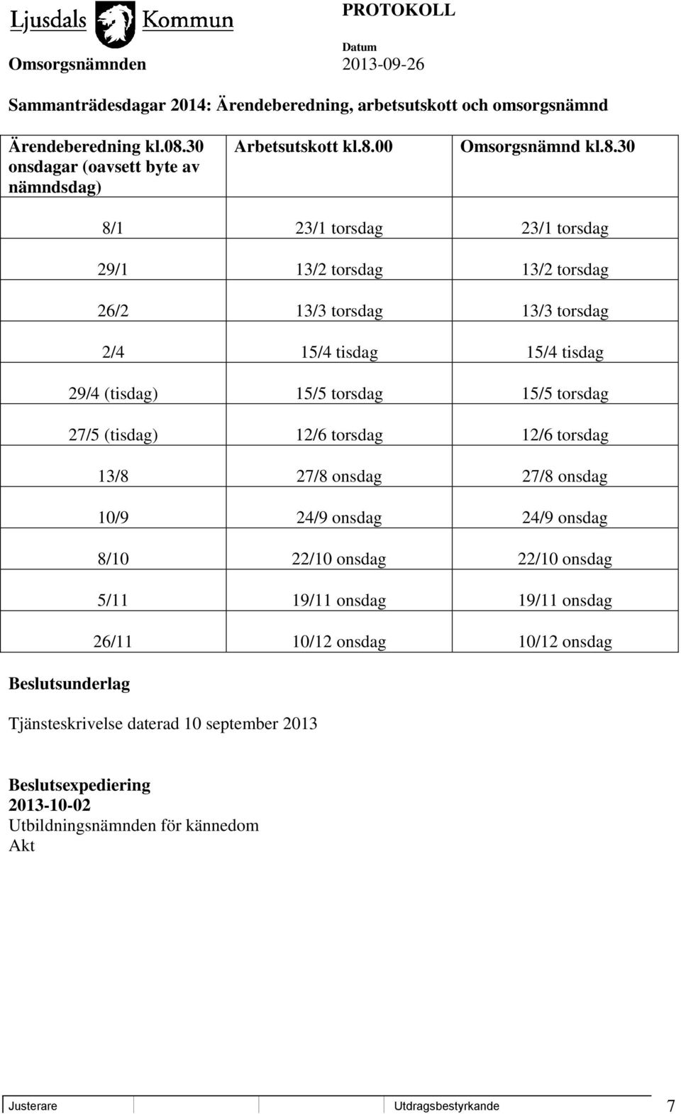 torsdag 27/5 (tisdag) 12/6 torsdag 12/6 torsdag 13/8 27/8 onsdag 27/8 onsdag 10/9 24/9 onsdag 24/9 onsdag 8/10 22/10 onsdag 22/10 onsdag 5/11 19/11 onsdag 19/11