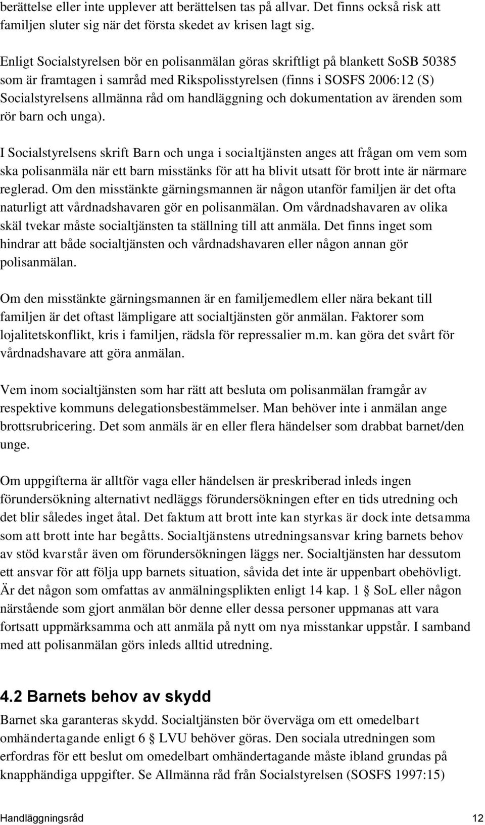 handläggning och dokumentation av ärenden som rör barn och unga).