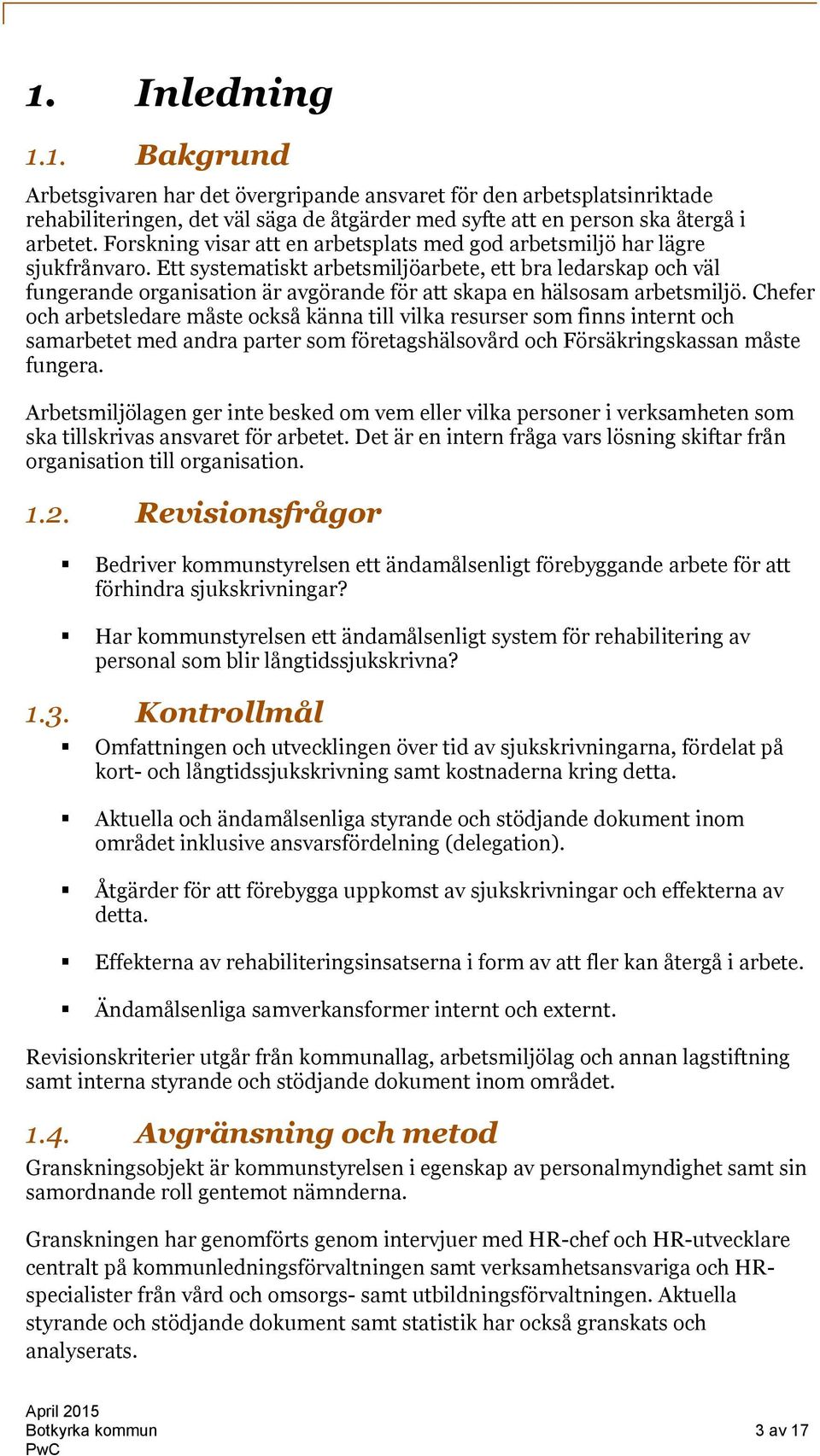 Ett systematiskt arbetsmiljöarbete, ett bra ledarskap och väl fungerande organisation är avgörande för att skapa en hälsosam arbetsmiljö.