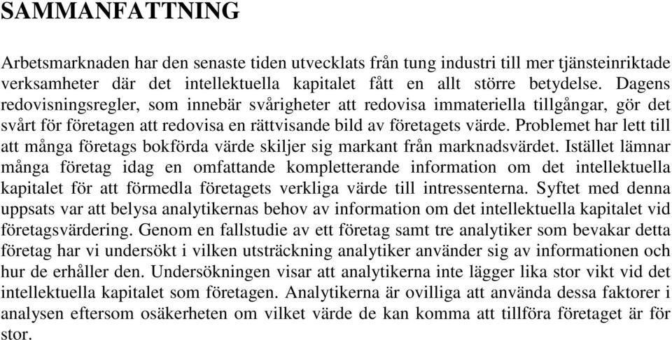 Problemet har lett till att många företags bokförda värde skiljer sig markant från marknadsvärdet.