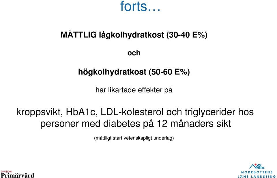 kroppsvikt, HbA1c, LDL-kolesterol och triglycerider hos