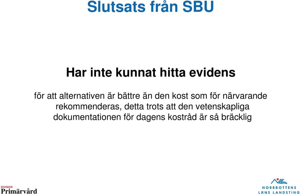 närvarande rekommenderas, detta trots att den