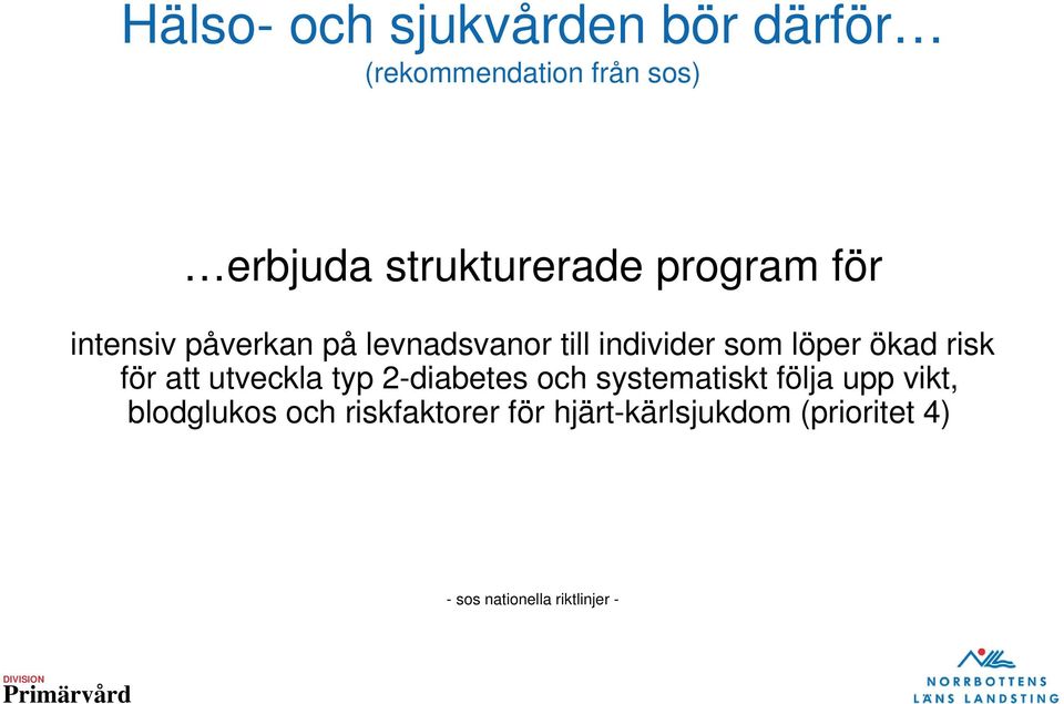 löper ökad risk för att utveckla typ 2-diabetes och systematiskt följa upp