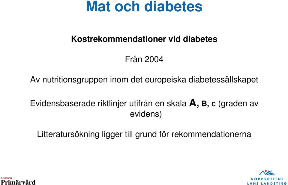 Evidensbaserade riktlinjer utifrån en skala A, B, C (graden av