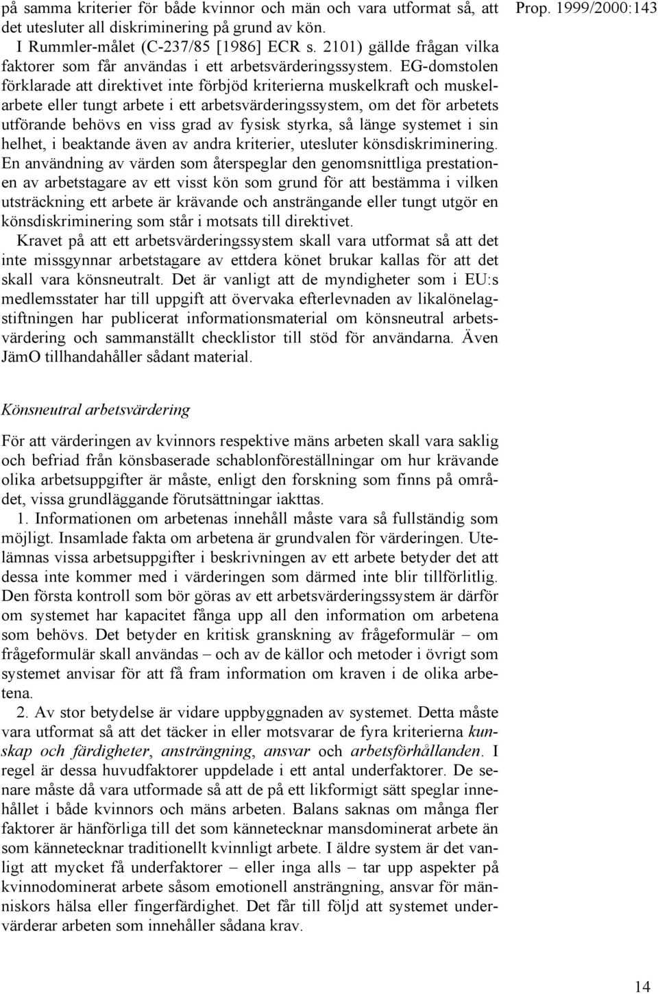 EG-domstolen förklarade att direktivet inte förbjöd kriterierna muskelkraft och muskelarbete eller tungt arbete i ett arbetsvärderingssystem, om det för arbetets utförande behövs en viss grad av