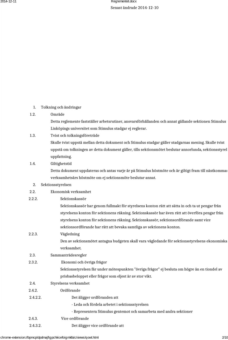 Skulle tvist uppstå om tolkningen av detta dokument gäller, tills sektionsmötet beslutar annorlunda, sektionsstyrelsens uppfattning. 1.4.