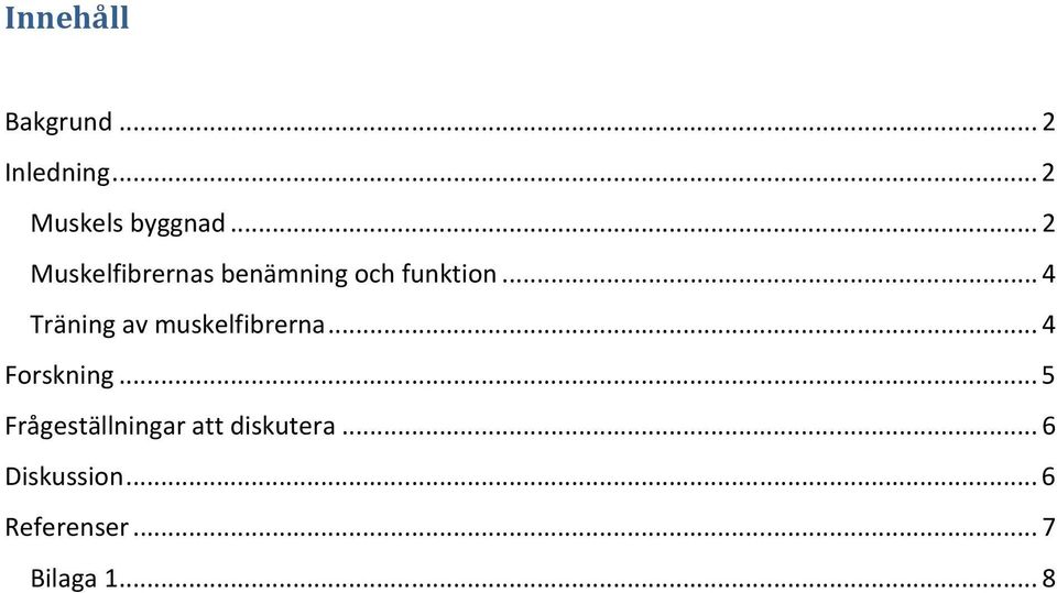 .. 4 Träning av muskelfibrerna... 4 Forskning.