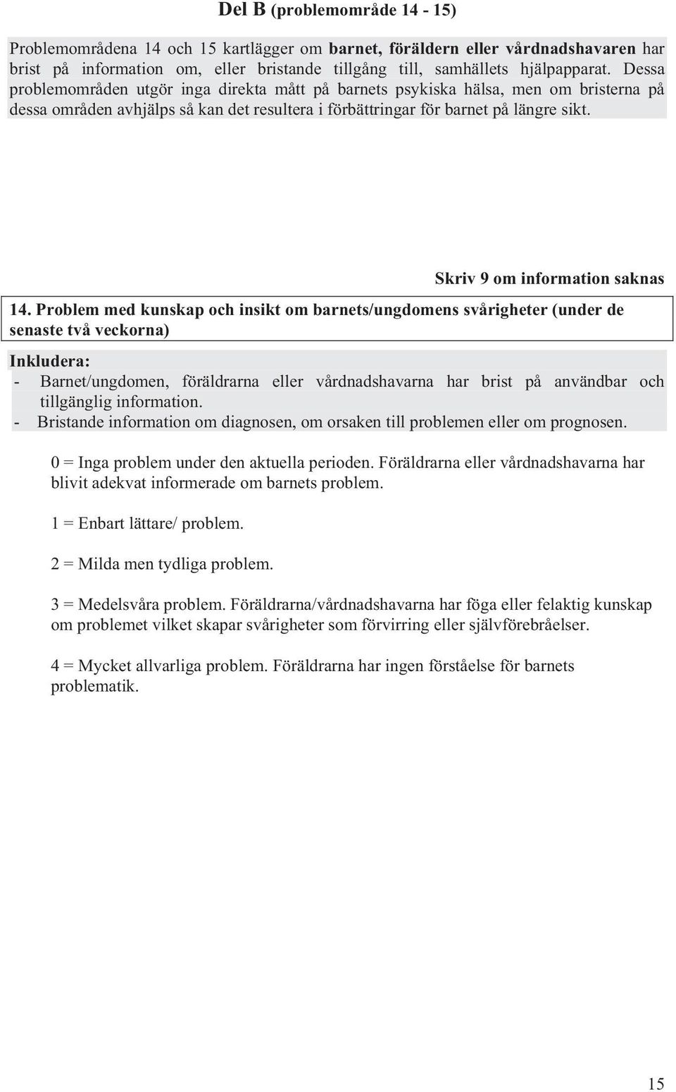 Skriv 9 om information saknas 14.