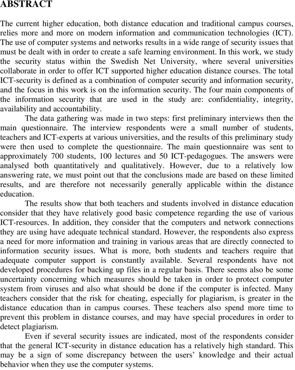 In this work, we study the security status within the Swedish Net University, where several universities collaborate in order to offer ICT supported higher education distance courses.