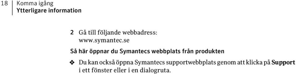 se Så här öppnar du Symantecs webbplats från produkten 4 Du