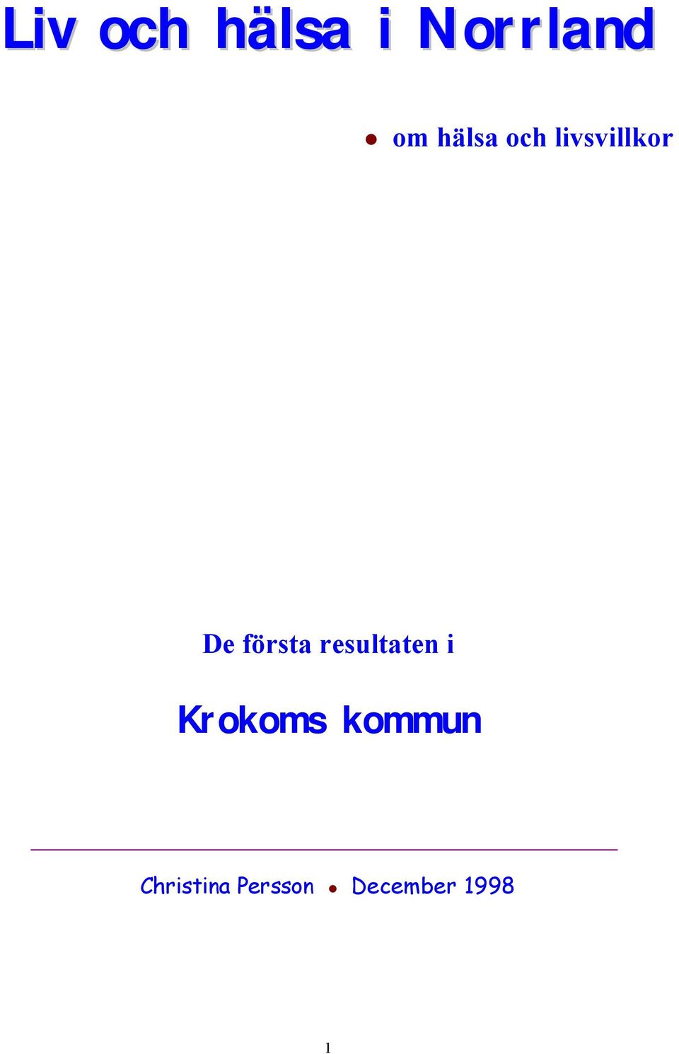 första resultaten i Krokoms