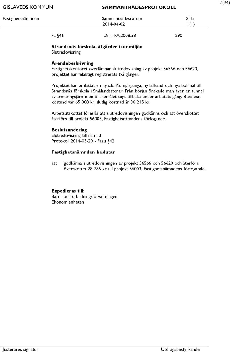 Projektet har omfat en ny s.k. Kompisgunga, ny fallsand och nya bollmål till Strandsnäs förskola i Smålandsstenar.