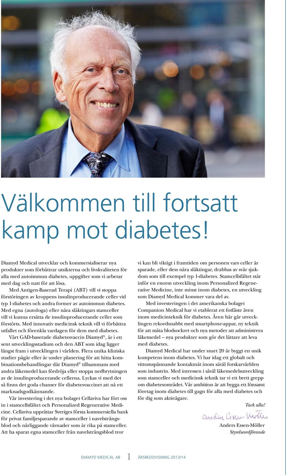 Med Antigen-Baserad Terapi (ABT) vill vi stoppa förstöringen av kroppens insulinproducerande celler vid typ 1-diabetes och andra former av autoimmun diabetes.