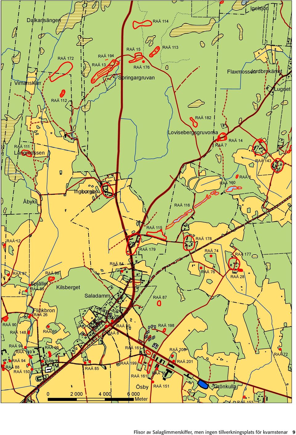 RAÄ 98 Kilsberget Saladamm RAÄ 87 RAÄ 76 RAÄ 28 RAÄ 90 RAÄ 148 Flinkbron RAÄ 26 RAÄ 95 Skola RAÄ 8 RAÄ 30 RAÄ 198 RAÄ 94 RAÄ 149 RAÄ 94 RAÄ 88 RAÄ 150 RAÄ 96 RAÄ 31 RAÄ 85 RAÄ