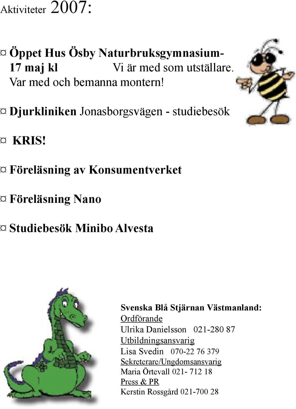Föreläsning av Konsumentverket Föreläsning Nano Studiebesök Minibo Alvesta Svenska Blå Stjärnan Västmanland: