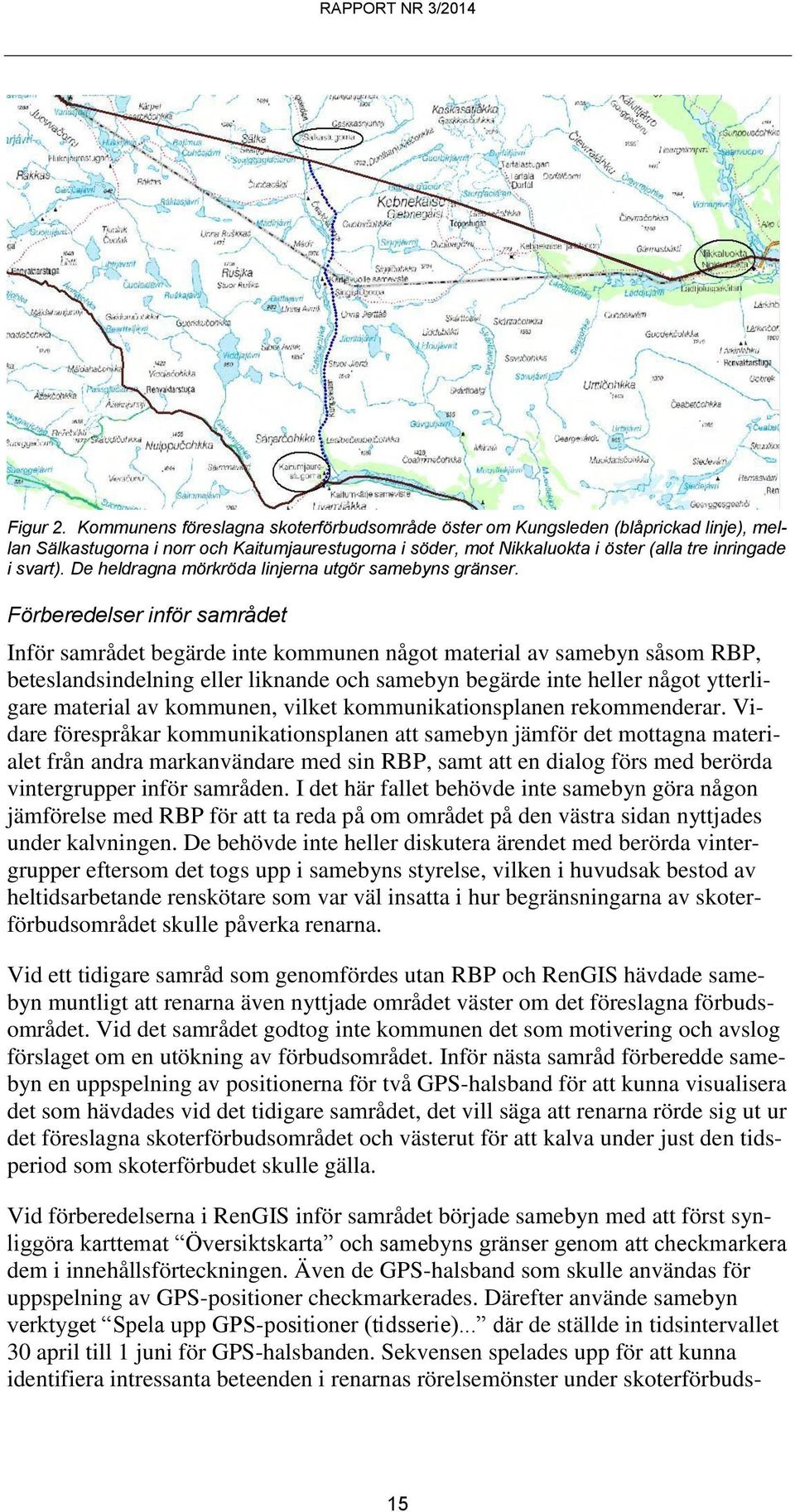 De heldragna mörkröda linjerna utgör samebyns gränser.