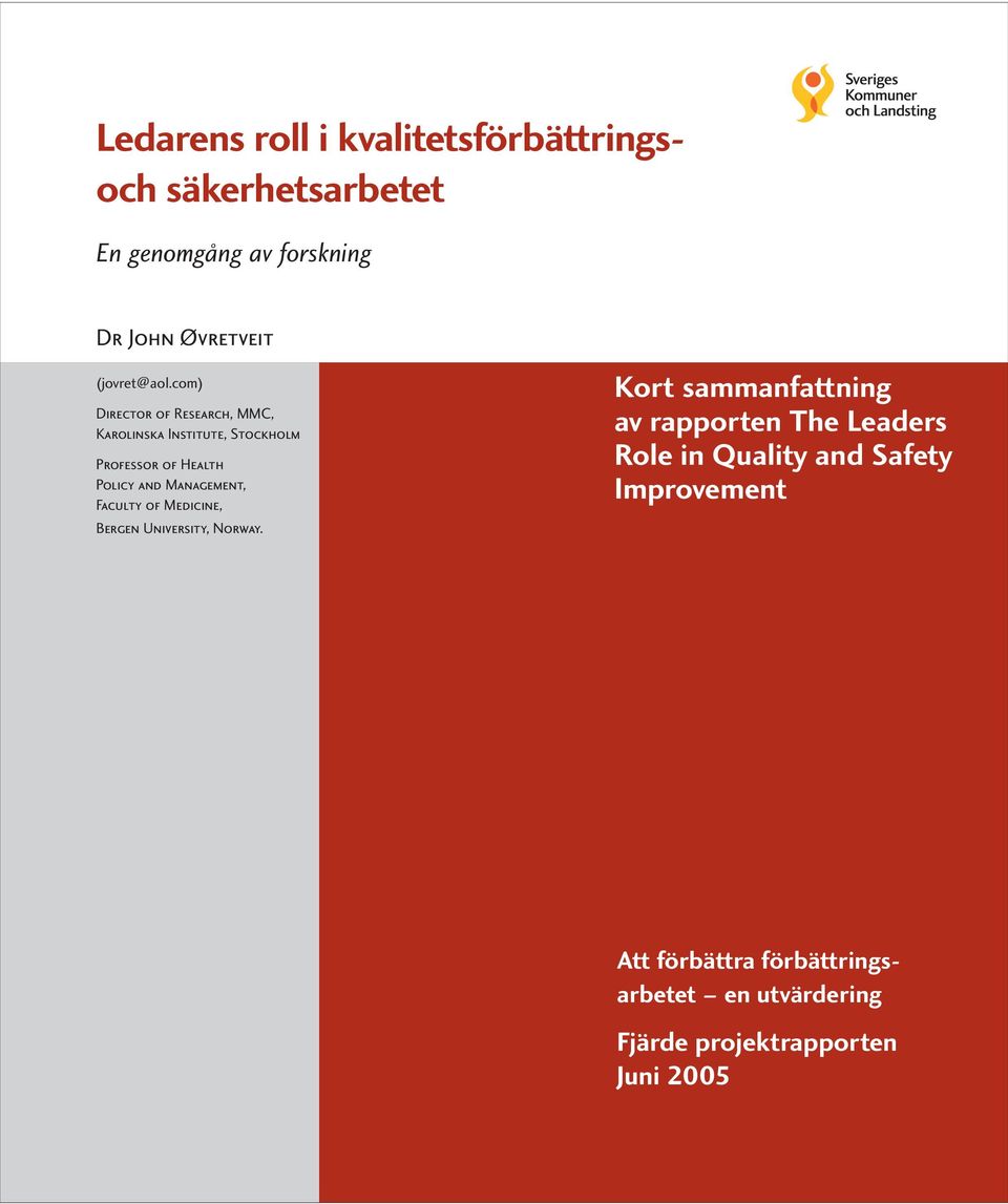Precis som kvalitetsförbättringar inte kommer till stånd utan kvalitetsaktiviteter, fortsätter inte dessa aktiviteter utan stöd.