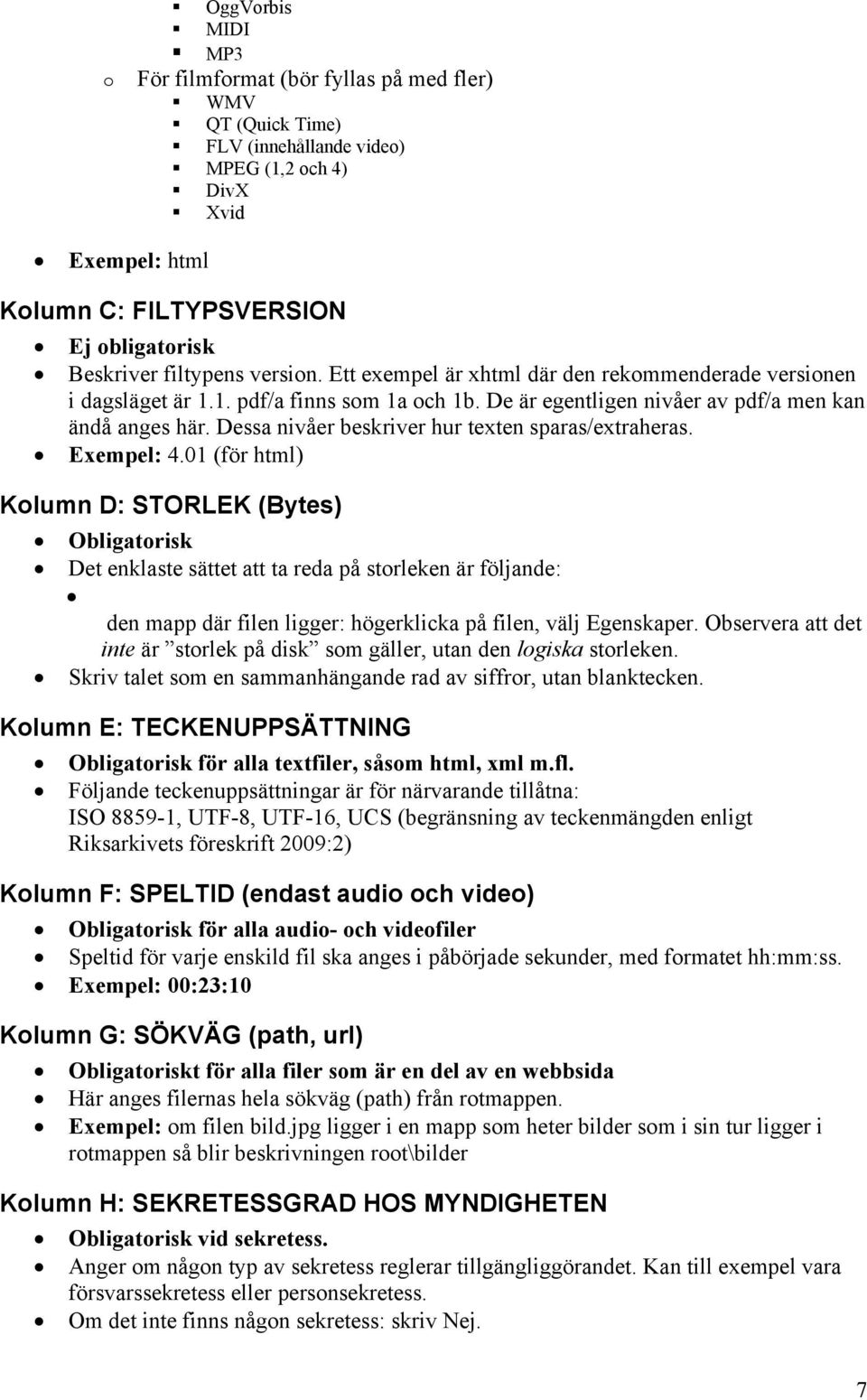 Dessa nivåer beskriver hur texten sparas/extraheras. Exempel: 4.