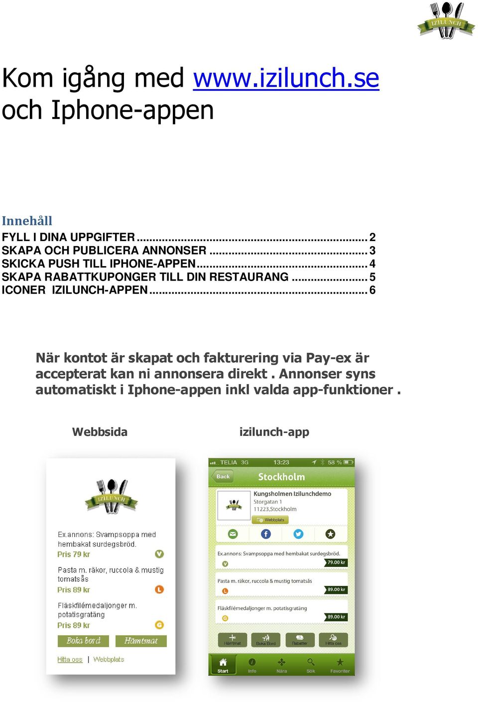 ..... 4 SKAPA RABATTKUPONGER TILL DIN RESTAURANG... 5 ICONER IZILUNCH-APPEN.