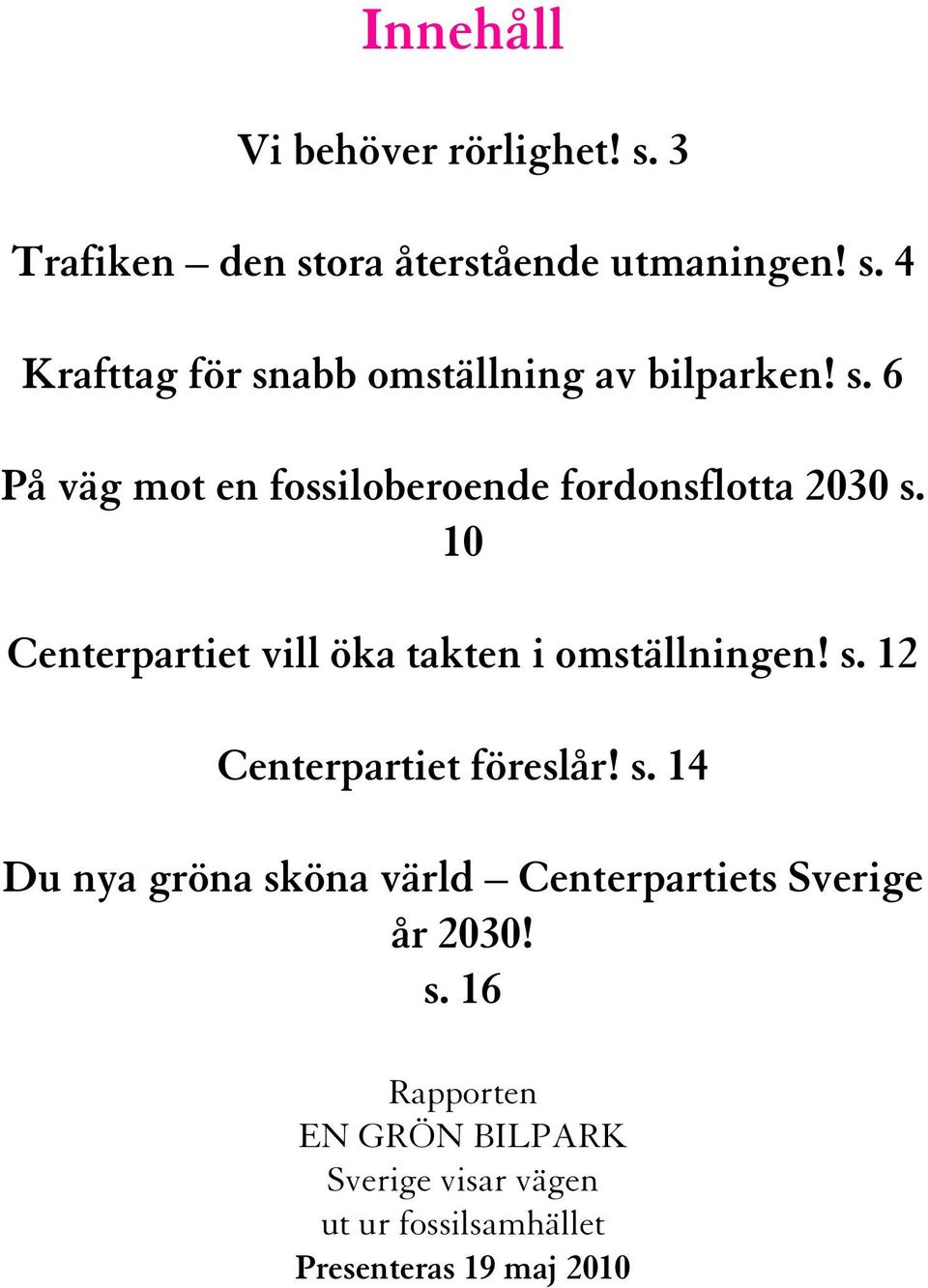 s. 12 Centerpartiet föreslår! s.